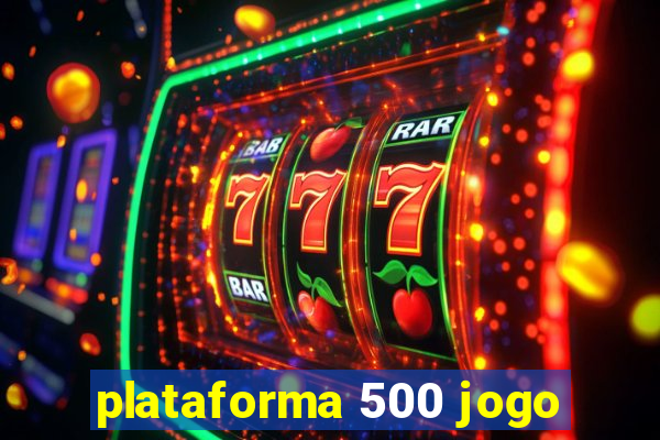 plataforma 500 jogo